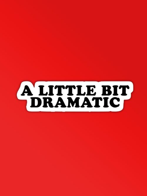 A Little Dramatic Laptop Mobile Stickers