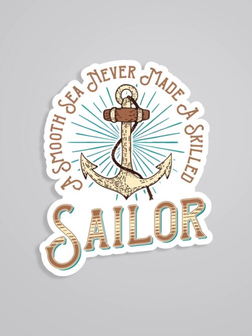 A Smooth Sea Never Made Skilled Sailor Motivational Stickers