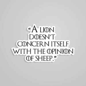 A Lion Doesnt Concern Itself With Opinion Of Sheep TV Shows Stickers