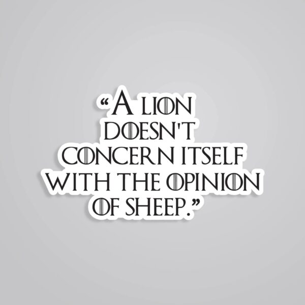 A Lion Doesnt Concern Itself With Opinion Of Sheep TV Shows Stickers