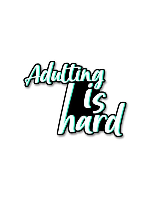 Adulting Is Hard Sticker