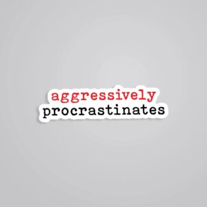 Aggressively Procrastinates Witty Stickers Aggressively Procrastinates Witty Stickers