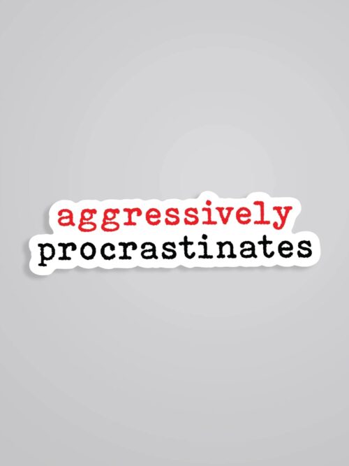 Aggressively Procrastinates Witty Stickers
