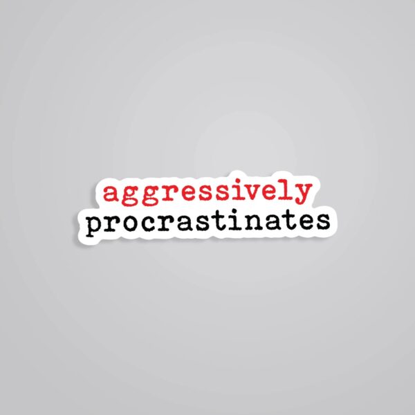 Aggressively Procrastinates Witty Stickers Aggressively Procrastinates Witty Stickers