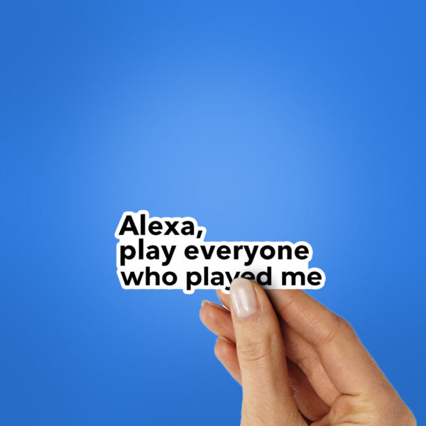 Alexa, Play Everyone Sticker