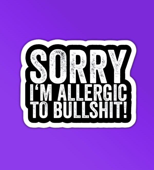 Allergic To BS Sticker Allergic To BS Sticker