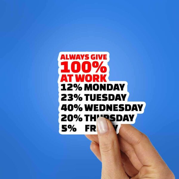 Always Give 100 At Work Sticker