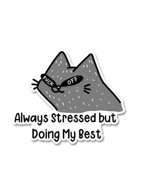 Always Stressed Sticker