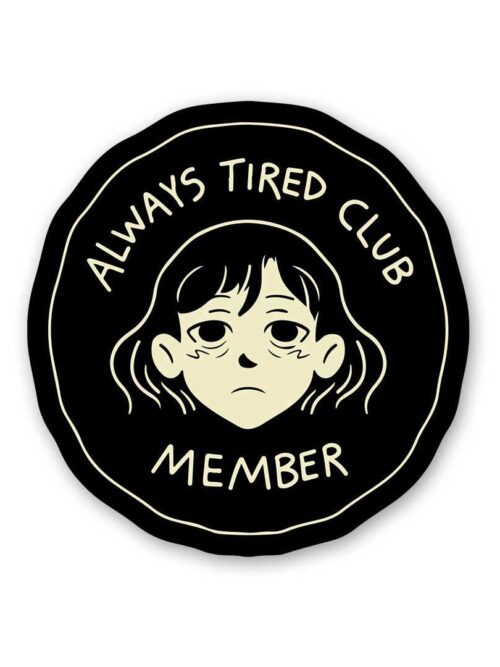 Always Tired Club Member Sticker