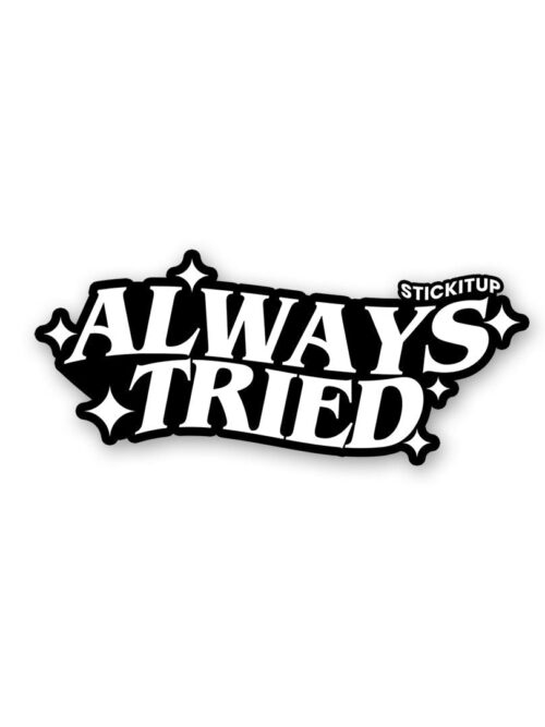 Always Tried Sticker