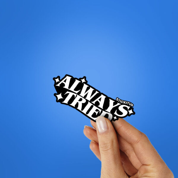 Always Tried Sticker