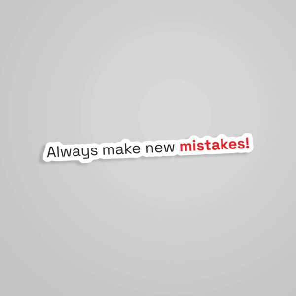 Always Make New Mistakes Witty Stickers Always Make New Mistakes Witty Stickers