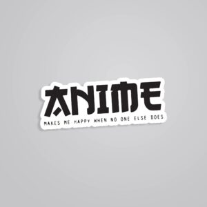 Anime Makes Me Happy Anime Stickers Anime Makes Me Happy Anime Stickers