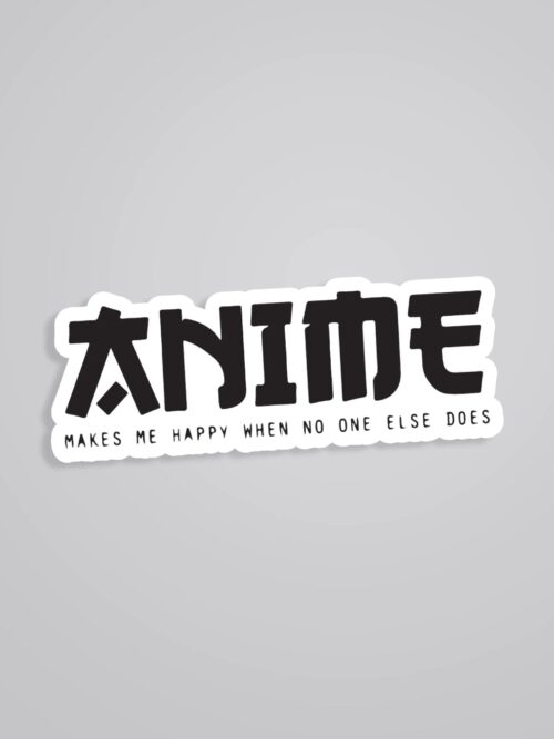 Anime Makes Me Happy Anime Stickers