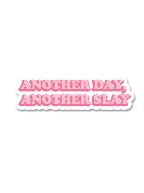Another Day Another Slay Sticker