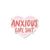 Anxious Girl Shit Sticker
