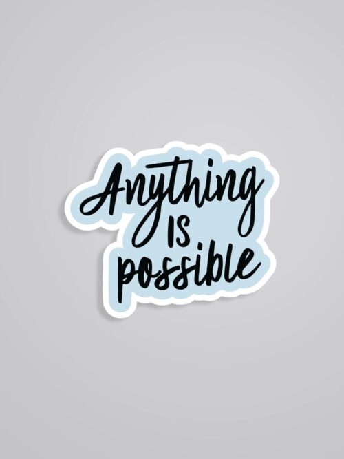 Anything Is Possible Motivational Stickers