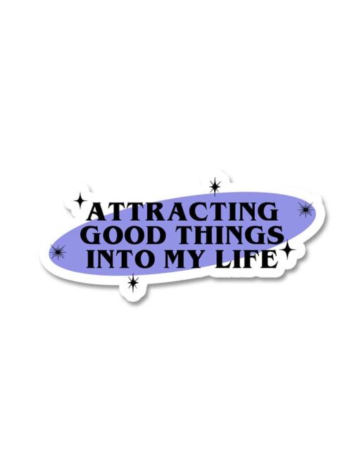 Attracting Good Things Sticker