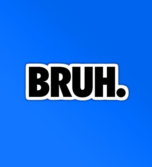BRUH Sticker