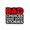 Bad Choices Make Good Stories Sticker