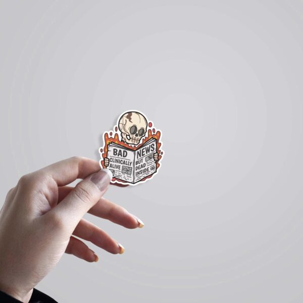 Bad News Clinically Alive But Dead Inside Witty Stickers