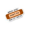 Band Aids Dont Fix Bullet Holes Sticker