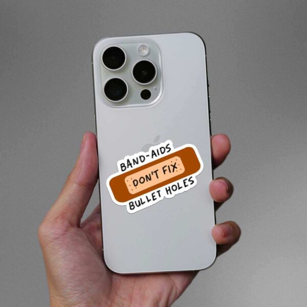Band Aids Dont Fix Bullet Holes Sticker