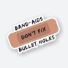 Band Aids Dont Fix Bullet Holes