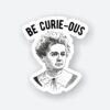Be Curious Sticker