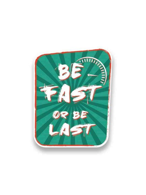 Be Fast Or Last Sticker