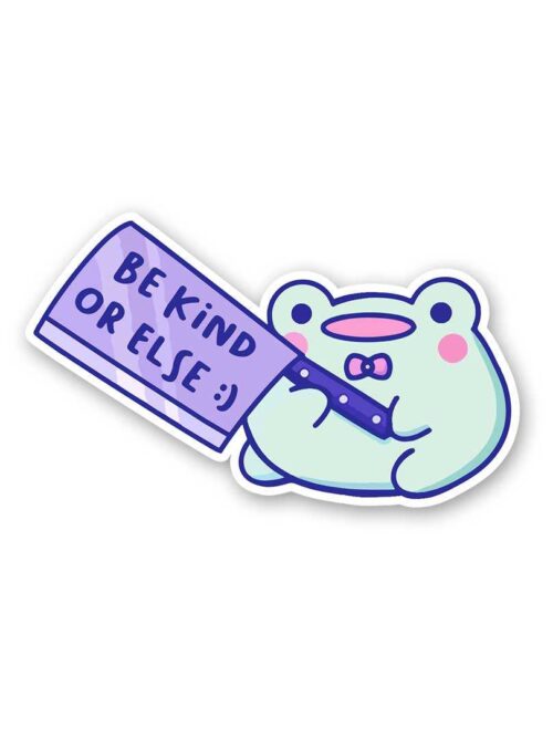 Be Kind Or Else Sticker
