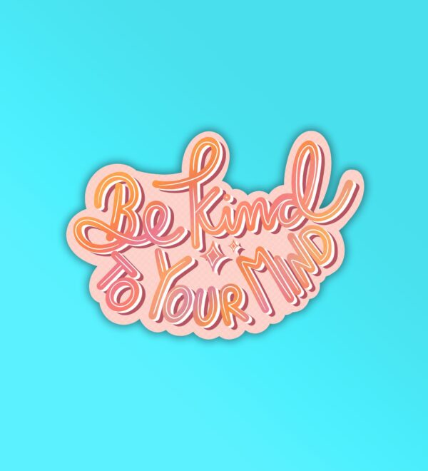 Be Kind To Your Mind Laptop Mobile Stickers Be Kind To Your Mind Laptop Mobile Stickers
