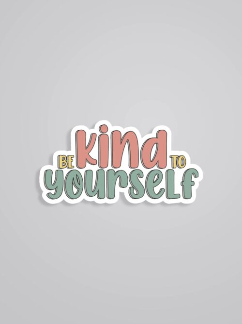 Be Kind To Yourself Motivational Stickers