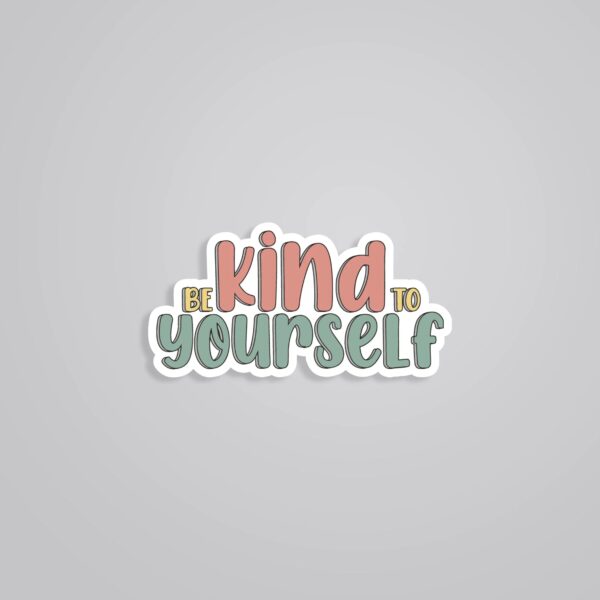 Be Kind To Yourself Motivational Stickers
