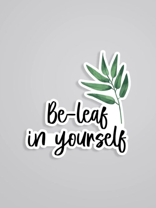Be Leaf In Yourself Witty Stickers