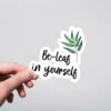 Be Leaf In Yourself Witty Stickers