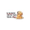 Be The Person Your Dog Thinks You Are Sticker