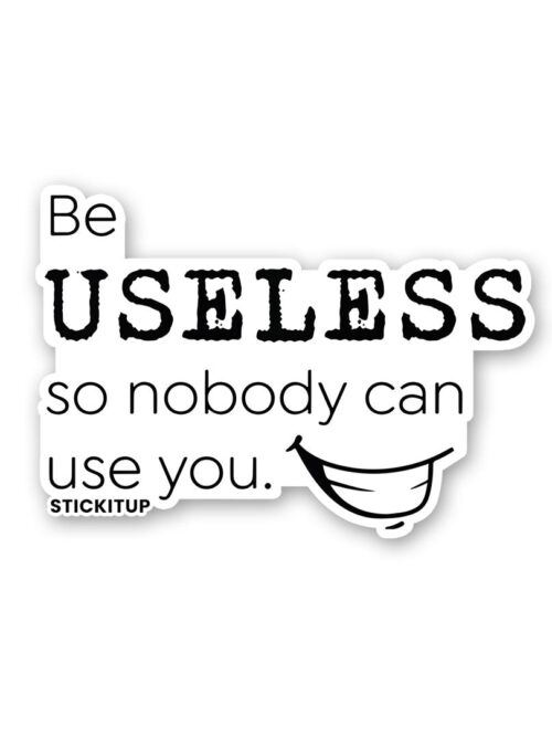 Be Useless 1.0 Sticker