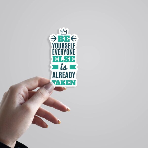 Be Yourself Everyone Else Is Already Taken Motivational Stickers
