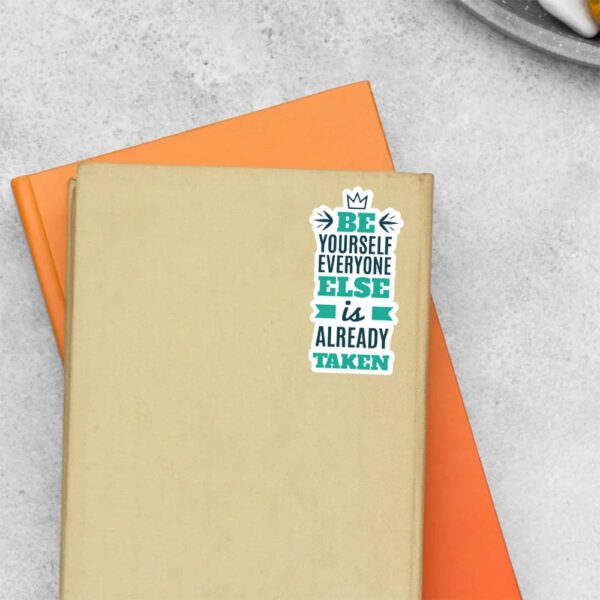 Be Yourself Everyone Else Is Already Taken Motivational Stickers