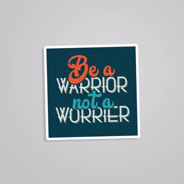 Be A Warrior Not A Worrier Motivational Stickers