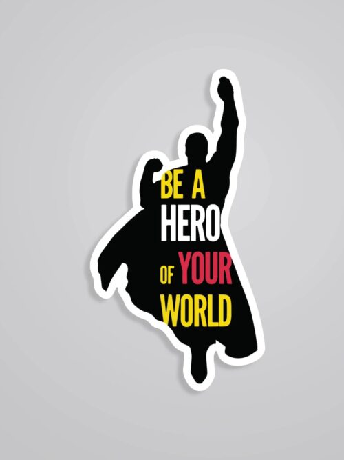 Be A Hero Of Your World Movies Stickers