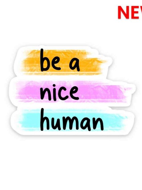 Be A Nice Human Sticker