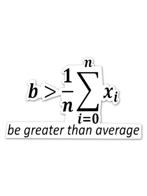 Be Greater Than Average Sticker