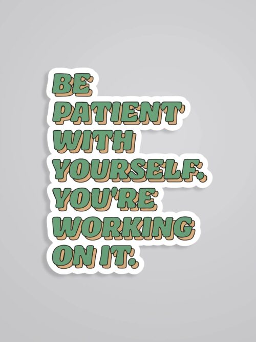 Be Patient With Yourself Motivational Stickers