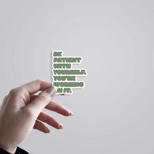 Be Patient With Yourself Motivational Stickers