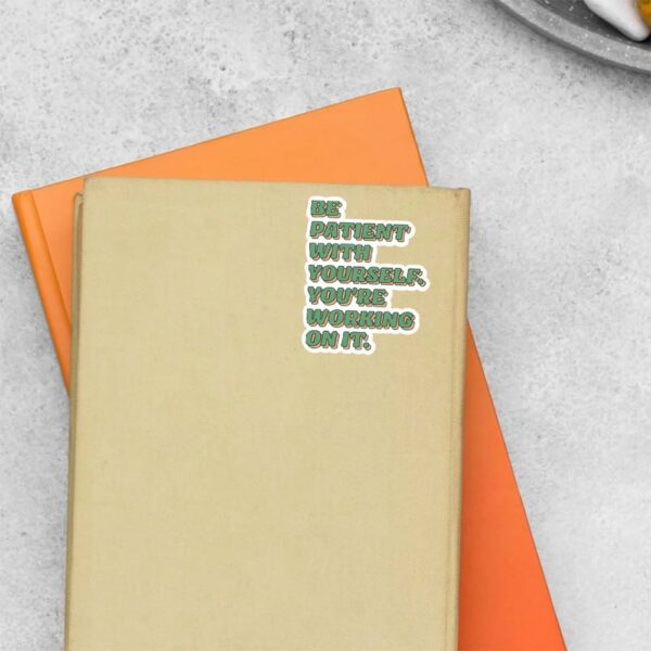 Be Patient With Yourself Motivational Stickers