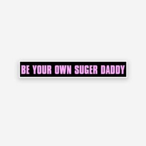 Be Your Own Sugar Daddy Sticker