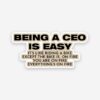 Being A CEO Is Easy Sticker