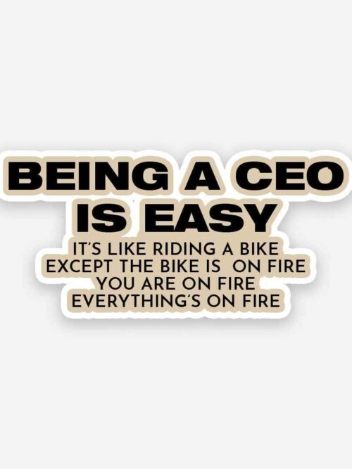 Being A CEO Is Easy Sticker